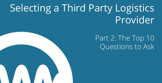 Third Party Logistics Providers Part 2 The Top 10 Questions To Ask
